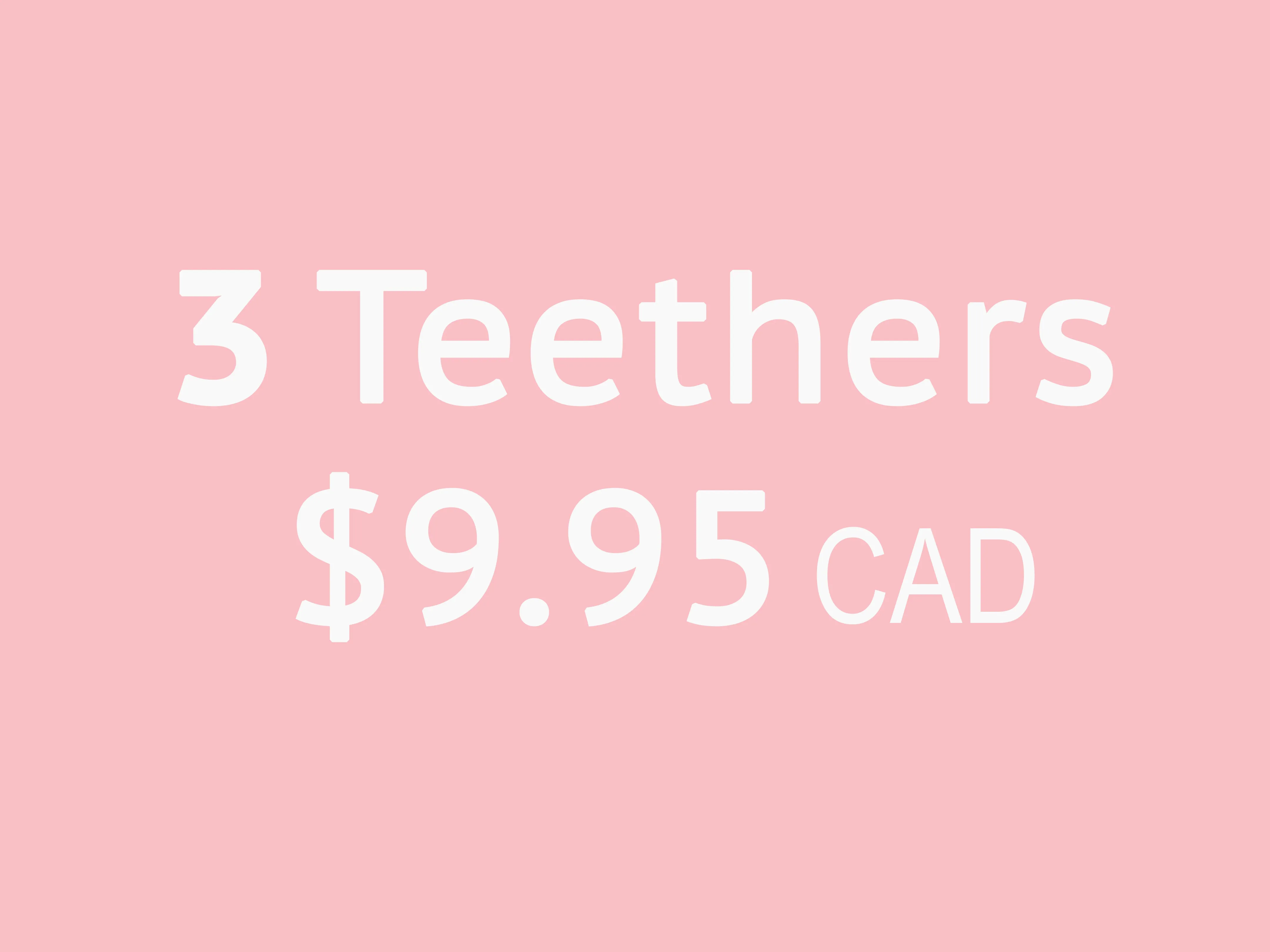 3 Teethers for $9.95