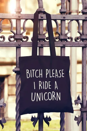 Bitch Please Ride A Unicorn Tote Bag